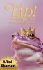 Tad! or The Frog Prince (A Tad Shorter)