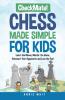 Checkmate! Chess Made Simple for Kids