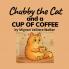 Chubby the Cat and a Cup of Coffee