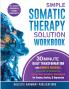 Simple Somatic Therapy Solution Workbook