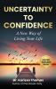 Uncertainty to Confidence