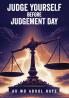 JUDGE YOURSELF BEFORE JUDGEMENT DAY