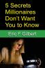 5 Secrets Millionaires Don't Want You to Know