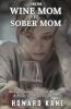 From Wine Mom to Sober Mom