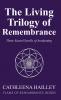 The Living Trilogy of Remembrance