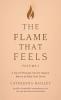 The Flame That Feels Volume I