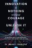 Innovation Is Nothing Without Courage to Unleash It