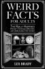 Weird Facts for Adults