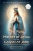 The Role of the Mother of Jesus in the Gospel of John
