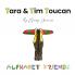 Tara & Tim Toucan