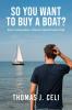 So You Want To Buy A Boat?