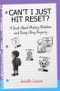 Can't I Just Hit Reset?  A Book About Making Mistakes and Being Okay Anyway