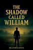 The Shadow Called William
