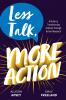 Less Talk More Action