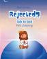 Rejected? Talk to God