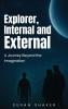 EXPLORER INTERNAL AND EXTERNAL A Journey beyond the Imagination