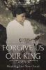 Forgive Us Our King