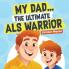 My Dad ... The Ultimate ALS Warrior