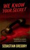 We Know Your Secret