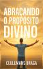 Abraçando o Propósito Divino  Desencadeando o Propósito
