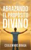Abrazando el Propósito Divino  Descubriendo el propósito