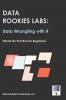 Data Rookies Labs Data Wrangling with R