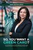 SO YOU WANT A GREEN CARD?