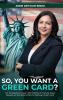 SO YOU WANT A GREEN CARD?