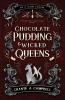 Chocolate Pudding and Wicked Queens