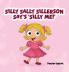SILLY SALLY SILLERSON SAY'S 'SILLY ME!'