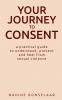 YOUR JOURNEY TO CONSENT