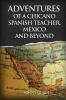 Adventures of a Chicano Spanish Teacher Mexico and Beyond