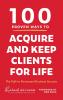 100 PROVEN WAYS TO ACQUIRE AND KEEP CLIENTS FOR LIFE