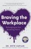 Braving the Workplace