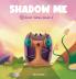 SHADOW ME - Znail Valley Book 2