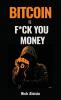 Bitcoin is F*ck You Money