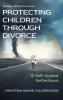 PROTECTING CHILDREN THROUGH DIVORCE