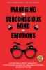 Managing Your Subconscious Mind and Emotions