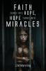 Faith Turns Into Hope Hope Turns Into Miracles