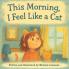 This Morning I Feel Like a Cat