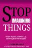 STOP IMAGINING THINGS