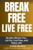BREAK FREE LIVE  FREE