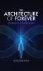 The Architecture of Forever