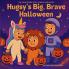 Hugsy's Big Brave Halloween