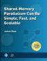 Shared-Memory Parallelism Can be Simple Fast and Scalable