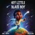 Hey Little Black Boy