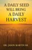 A Daily Seed Will Bring a Daily Harvest