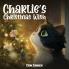 Charlie's Christmas Wish (Charlie the Black & White Cat)