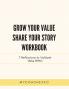 Grow Your Value Share Your Story Workbook