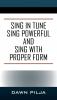 Sing in Tune Sing Powerful and Sing with Proper Form